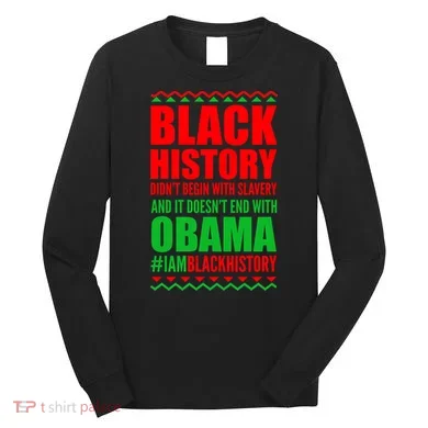 Black History Doesn't End With Obama Long Sleeve Shirt