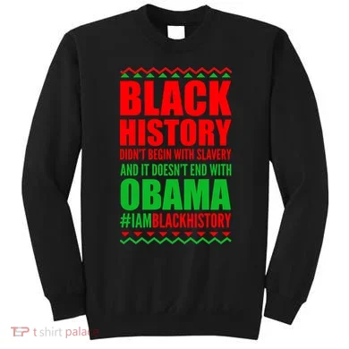 Black History Doesn't End With Obama Sweatshirt