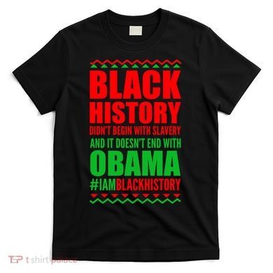Black History Doesn't End With Obama T-Shirt