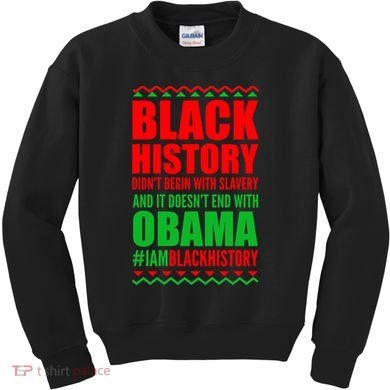 Black History Doesn't End With Obama Kids Sweatshirt