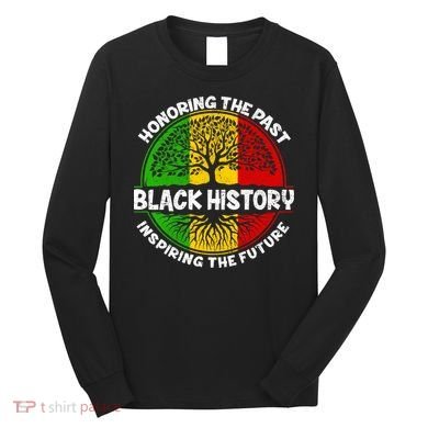 Black History Honoring The Past Long Sleeve Shirt