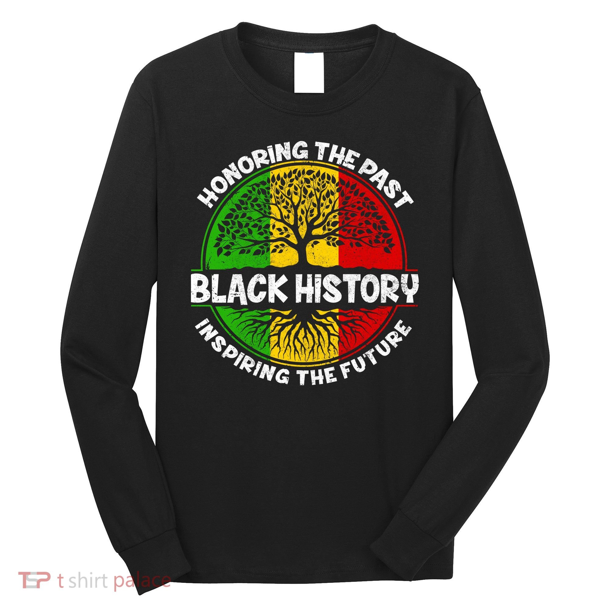 Black History Honoring The Past Long Sleeve Shirt