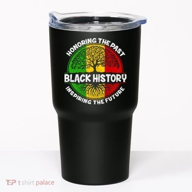 Black History Honoring The Past Tumbler