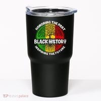 Black History Honoring The Past Tumbler thumb 0