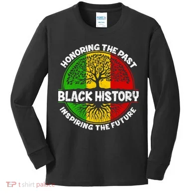 Black History Honoring The Past Kids Long Sleeve Shirt
