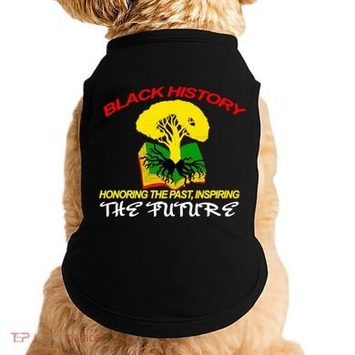 Black History Honoring The Past Inspiring The Future Doggie Tank