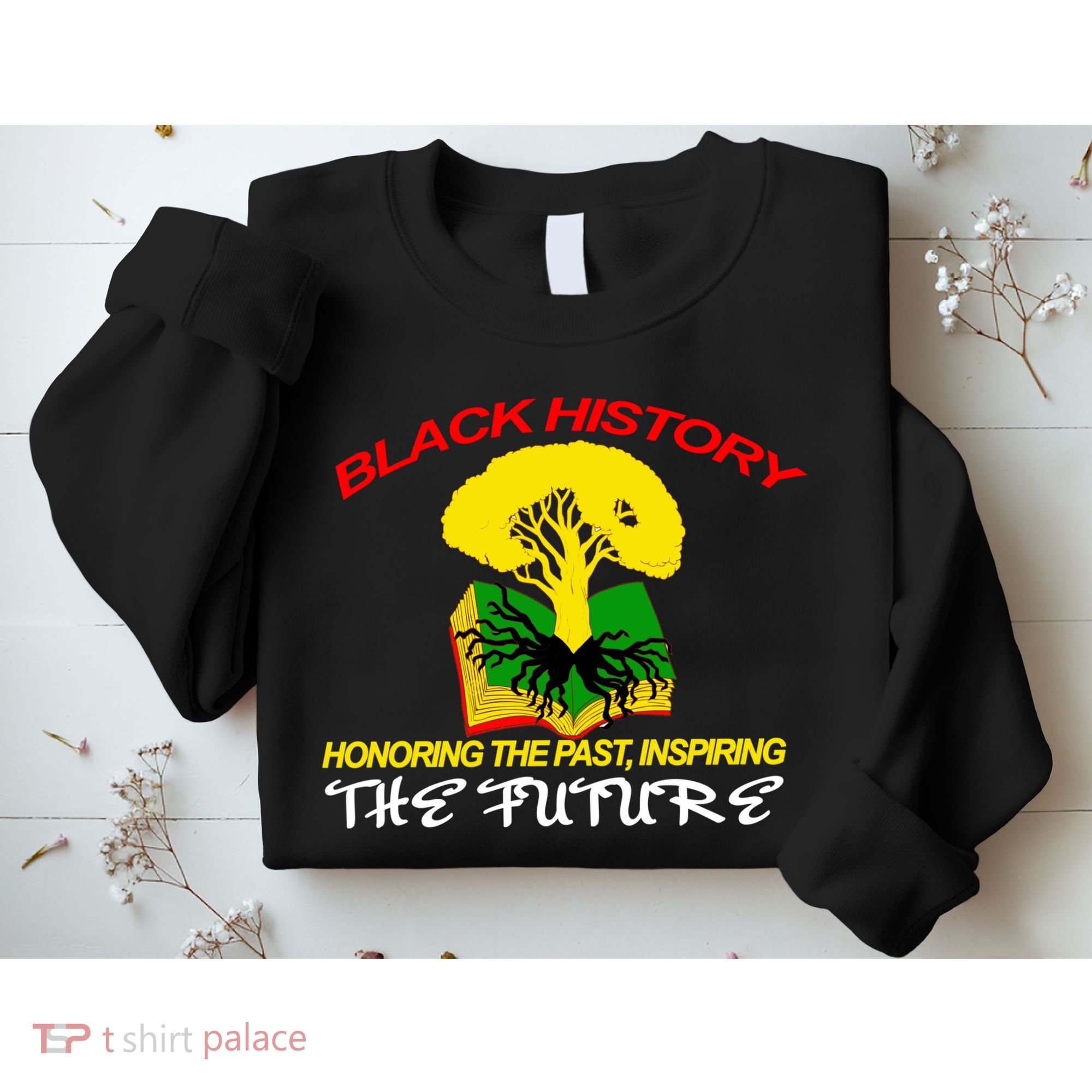 Black History Honoring The Past Inspiring The Future Sweatshirt