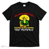 Black History Honoring The Past Inspiring The Future T-Shirt thumb 0