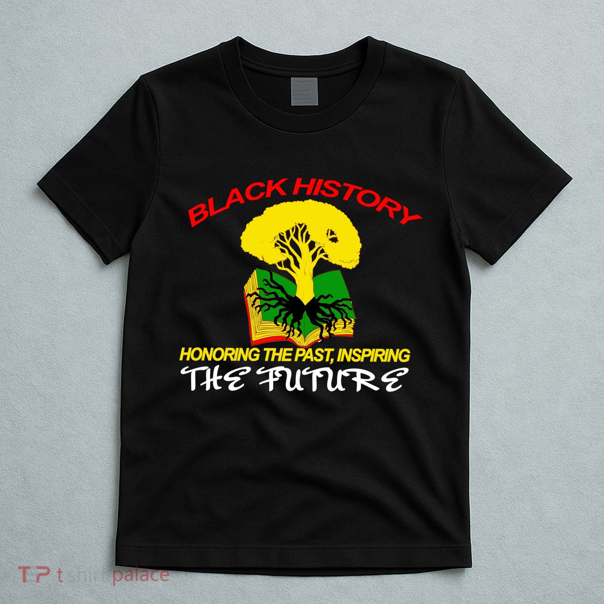 Black History Honoring The Past Inspiring The Future T-Shirt