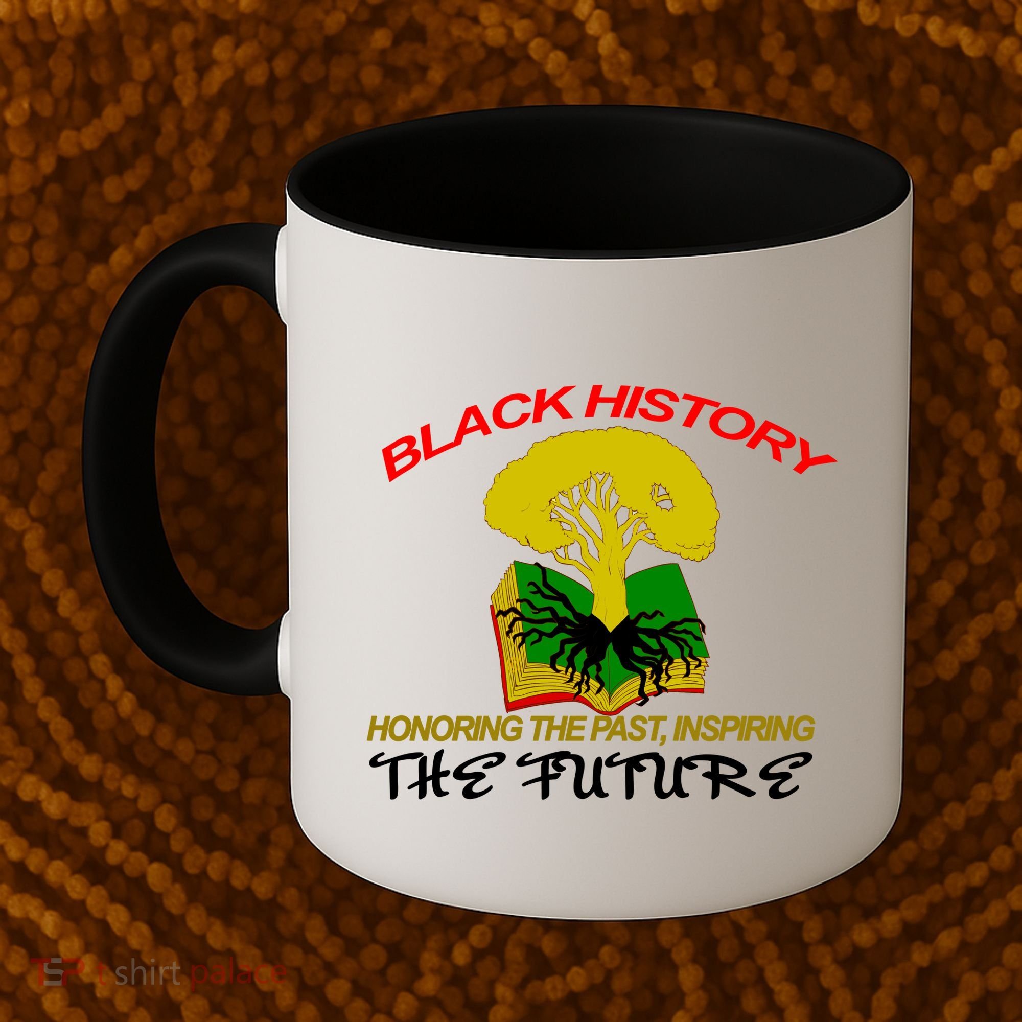 Black History Honoring The Past Inspiring The Future Coffee Mug