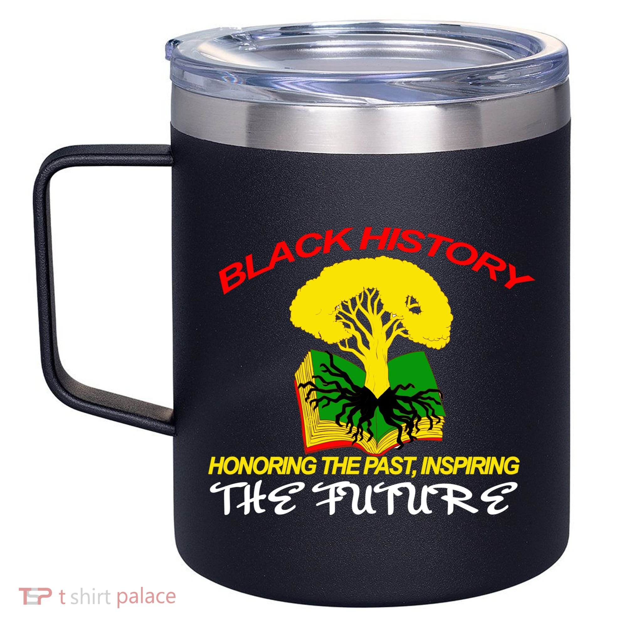 Black History Honoring The Past Inspiring The Future 12oz Stainless Steel Coffee Mug