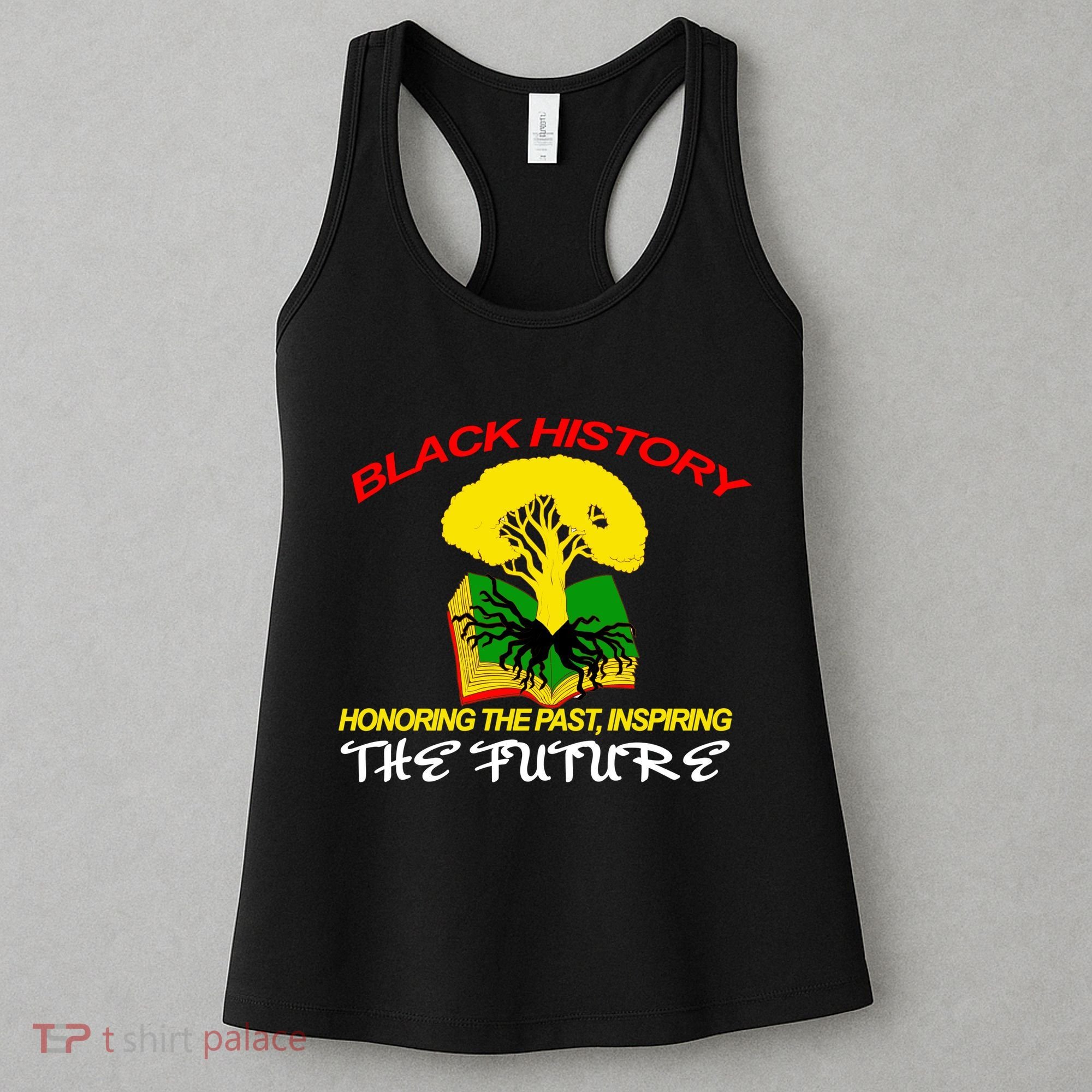 Black History Honoring The Past Inspiring The Future Women's Tank Top