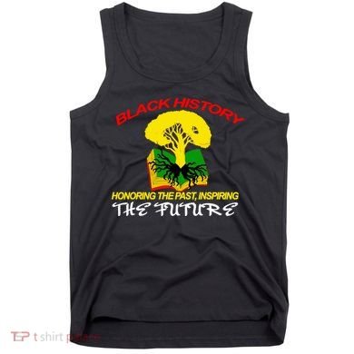 Black History Honoring The Past Inspiring The Future Tank Top