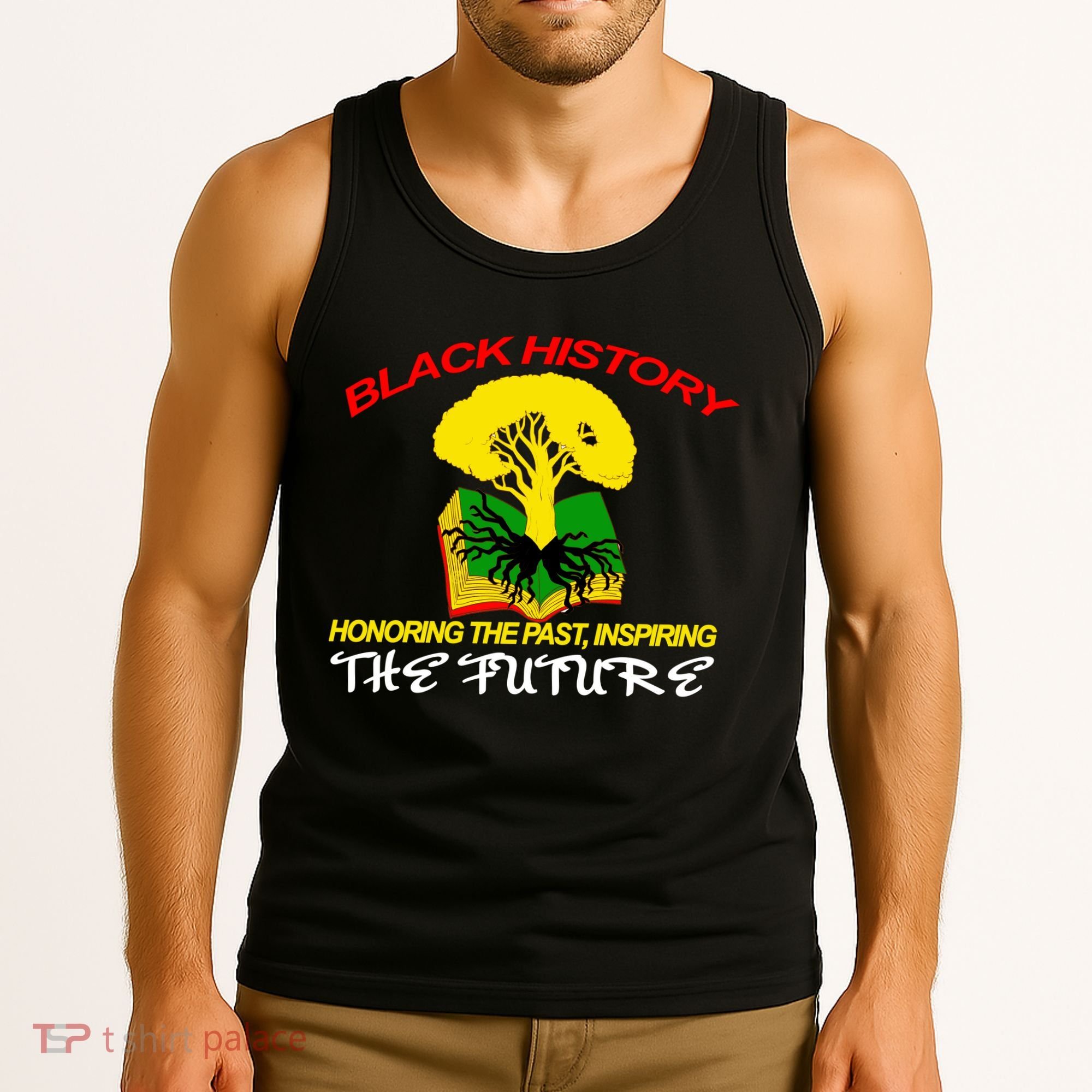 Black History Honoring The Past Inspiring The Future Tank Top