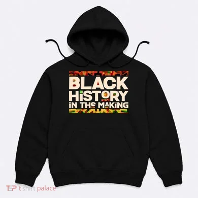 Black History In The Making Hoodie