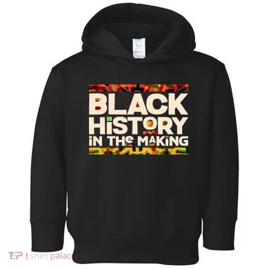 Black History In The Making Toddler Hoodie