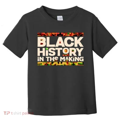 Black History In The Making Toddler T-Shirt