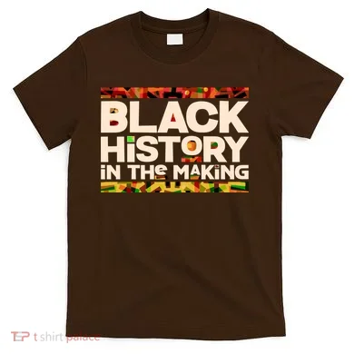 Black History In The Making T-Shirt