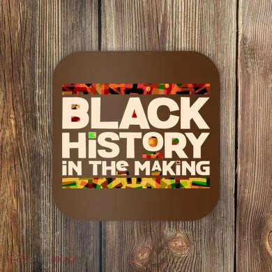 Black History In The Making Coaster
