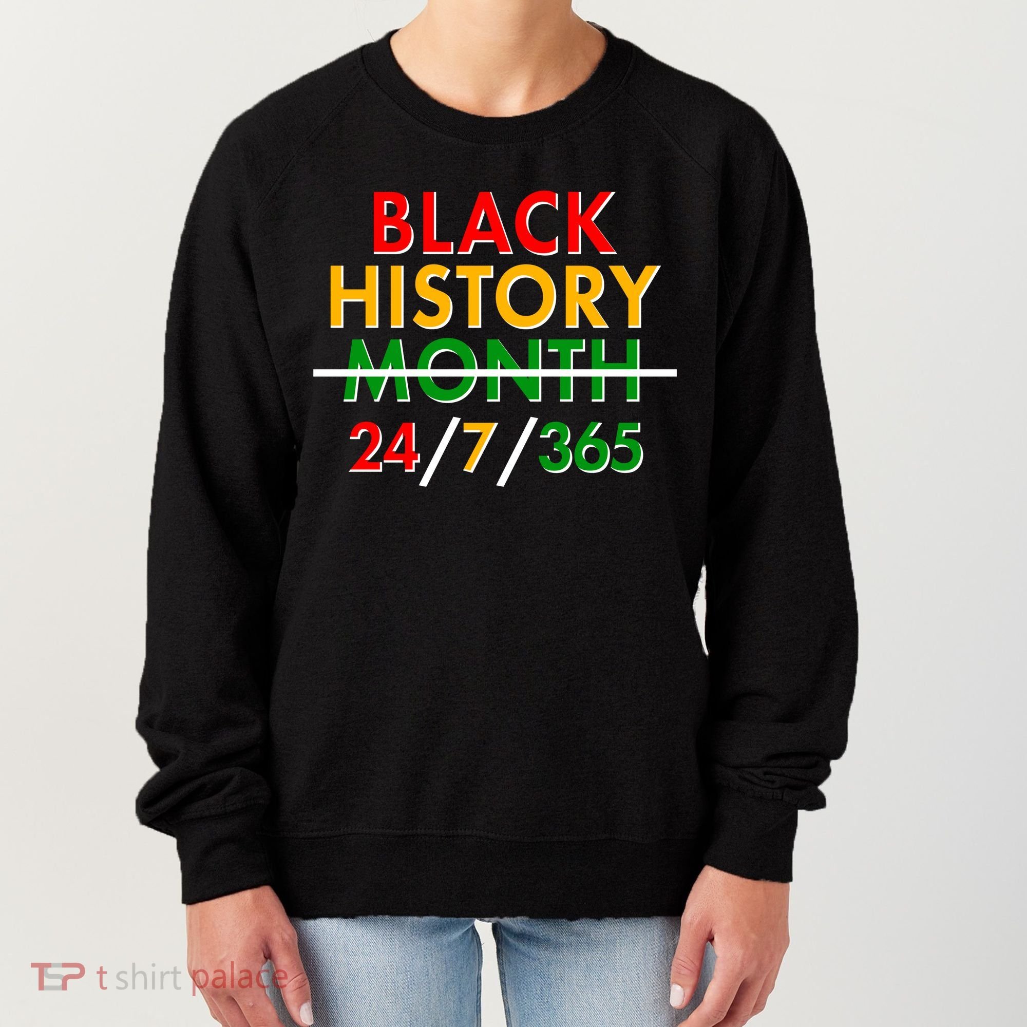 Black History Is 24/7/365 More Than A Month Women's Sweatshirt