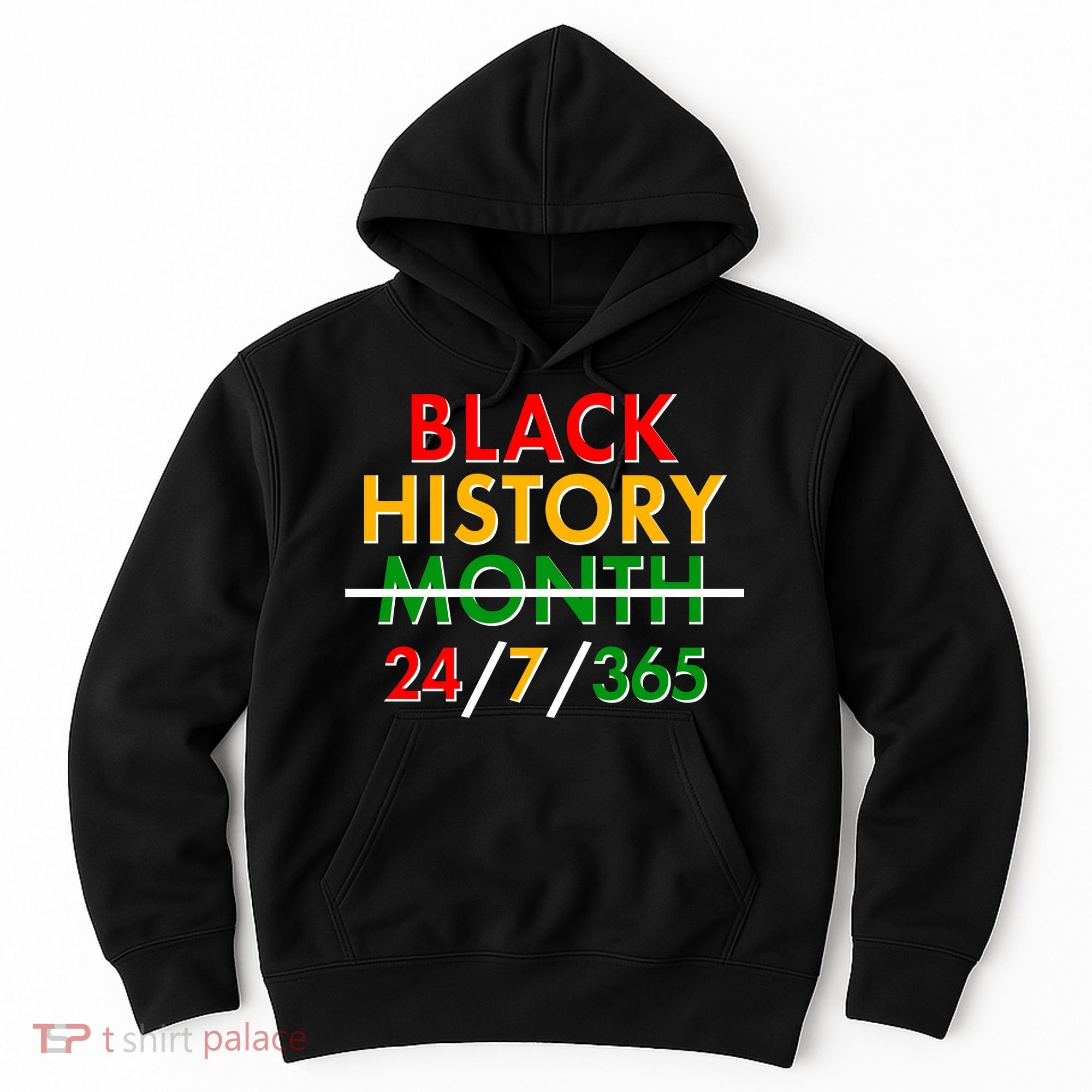 Black History Is 24/7/365 More Than A Month Hoodie