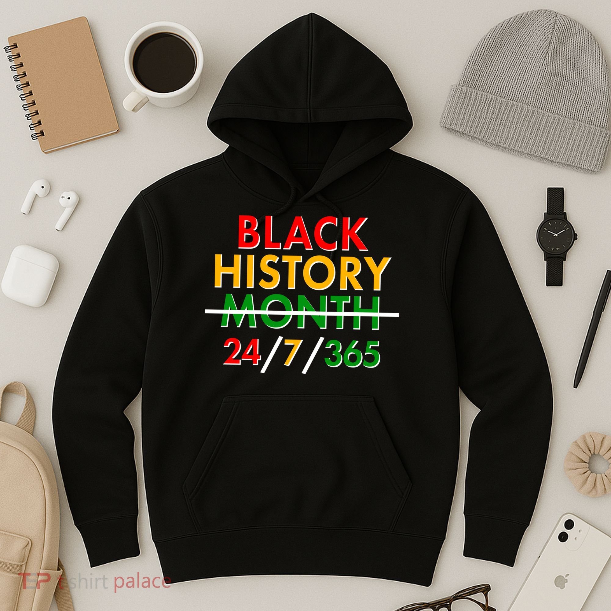 Black History Is 24/7/365 More Than A Month Hoodie
