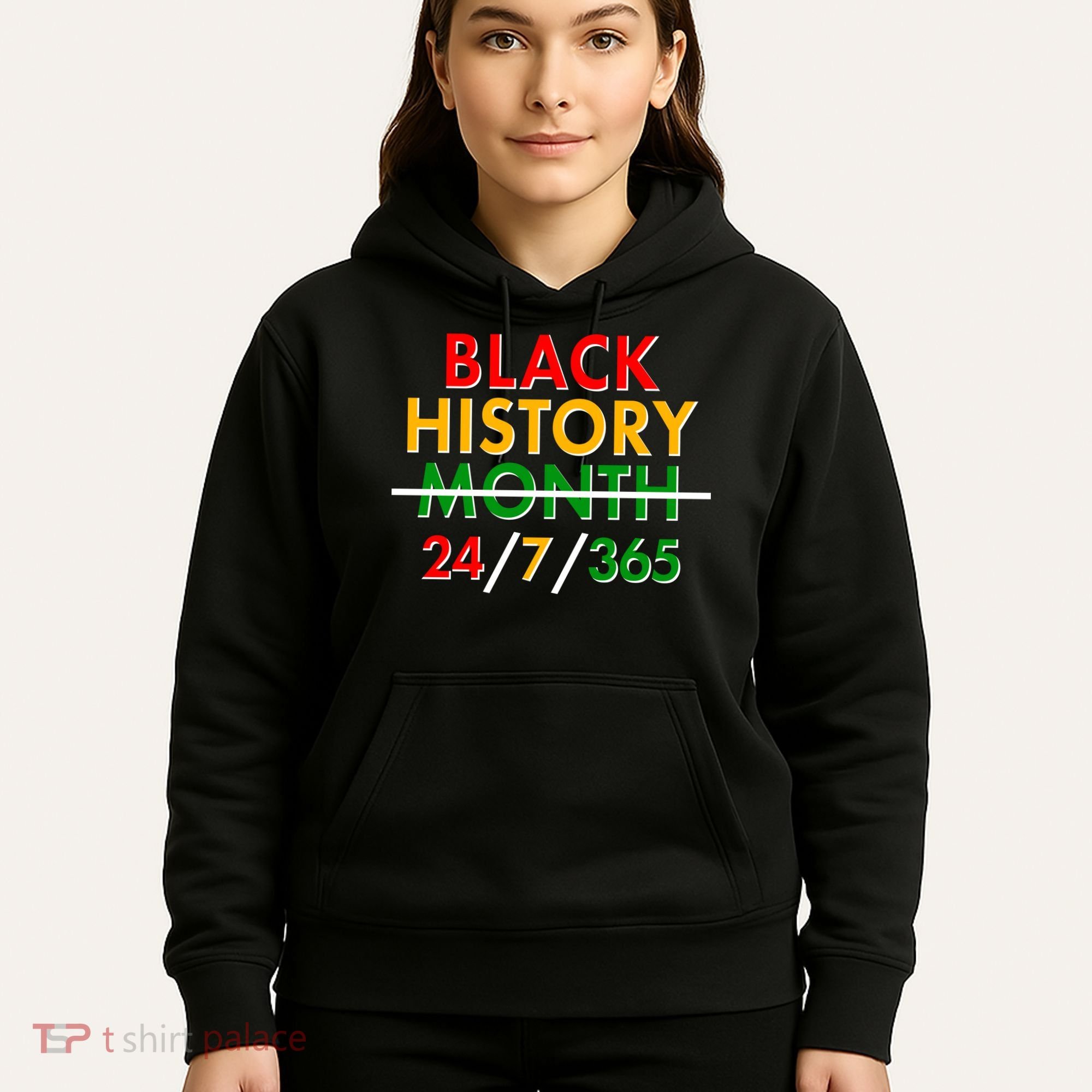 Black History Is 24/7/365 More Than A Month Hoodie