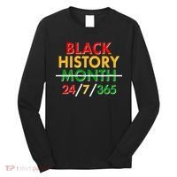 Black History Is 24/7/365 More Than A Month Long Sleeve Shirt thumb 0