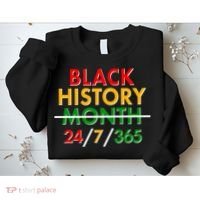 Black History Is 24/7/365 More Than A Month Sweatshirt thumb 2