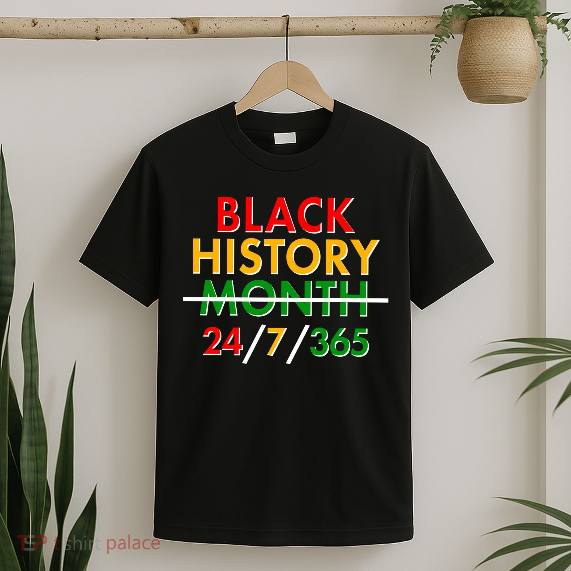 Black History Is 24/7/365 More Than A Month T-Shirt