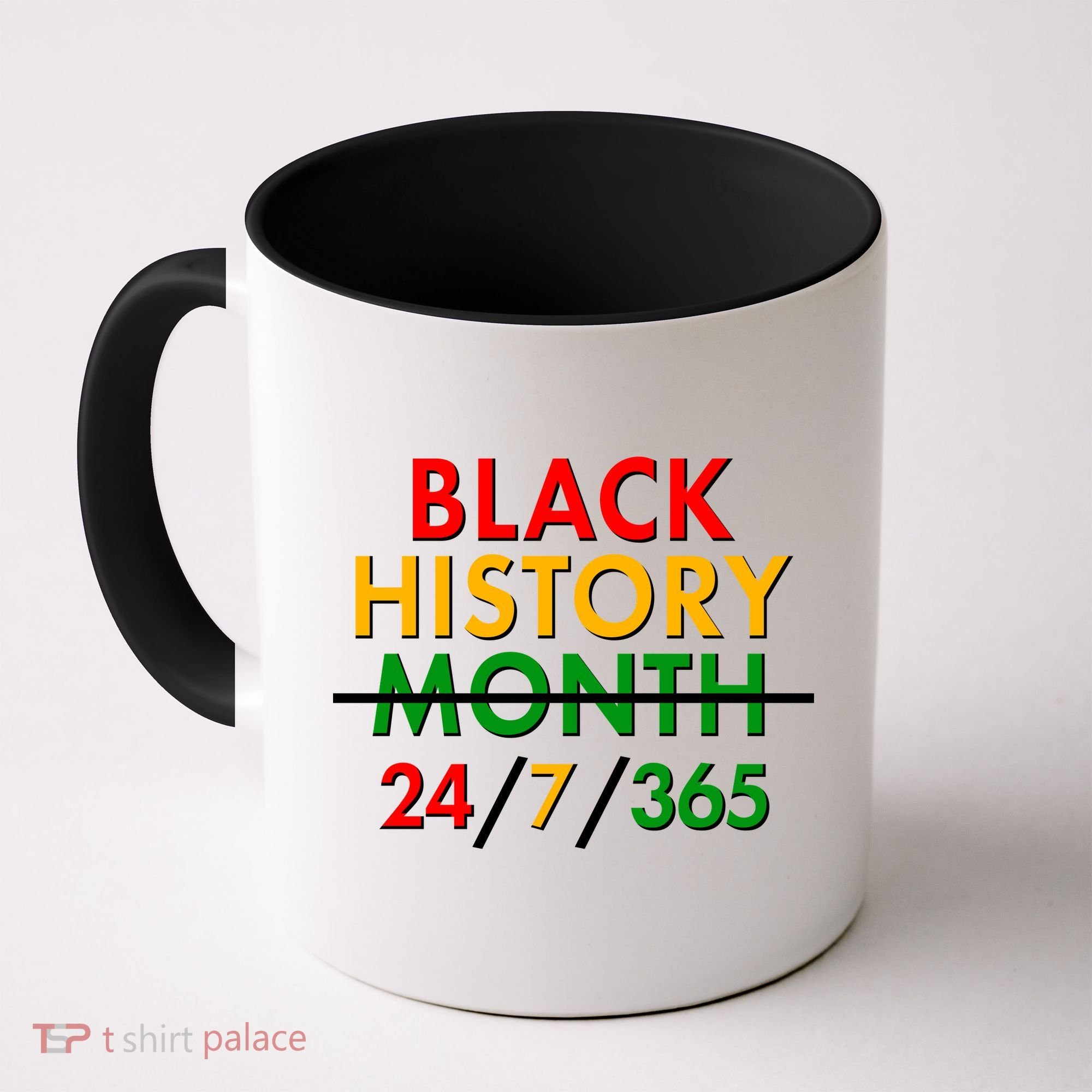 Black History Is 24/7/365 More Than A Month Coffee Mug