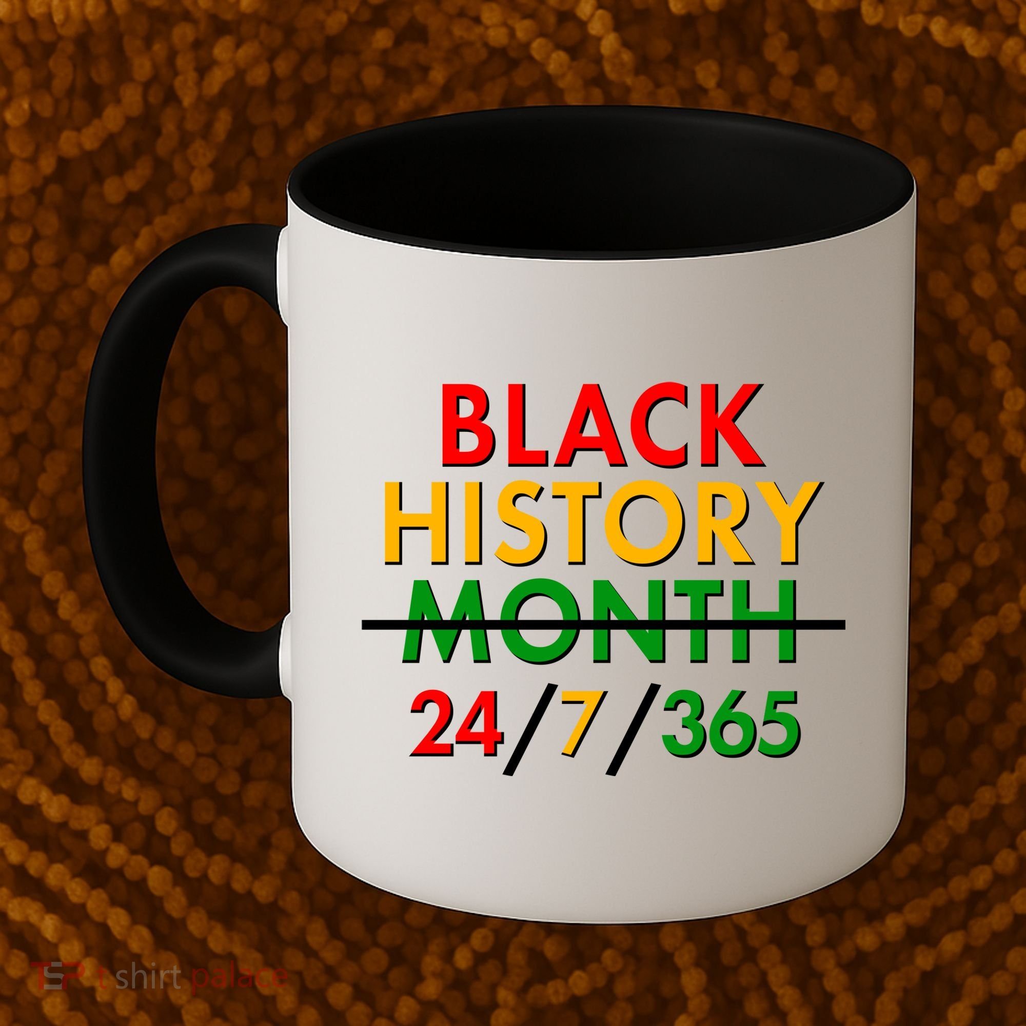 Black History Is 24/7/365 More Than A Month Coffee Mug