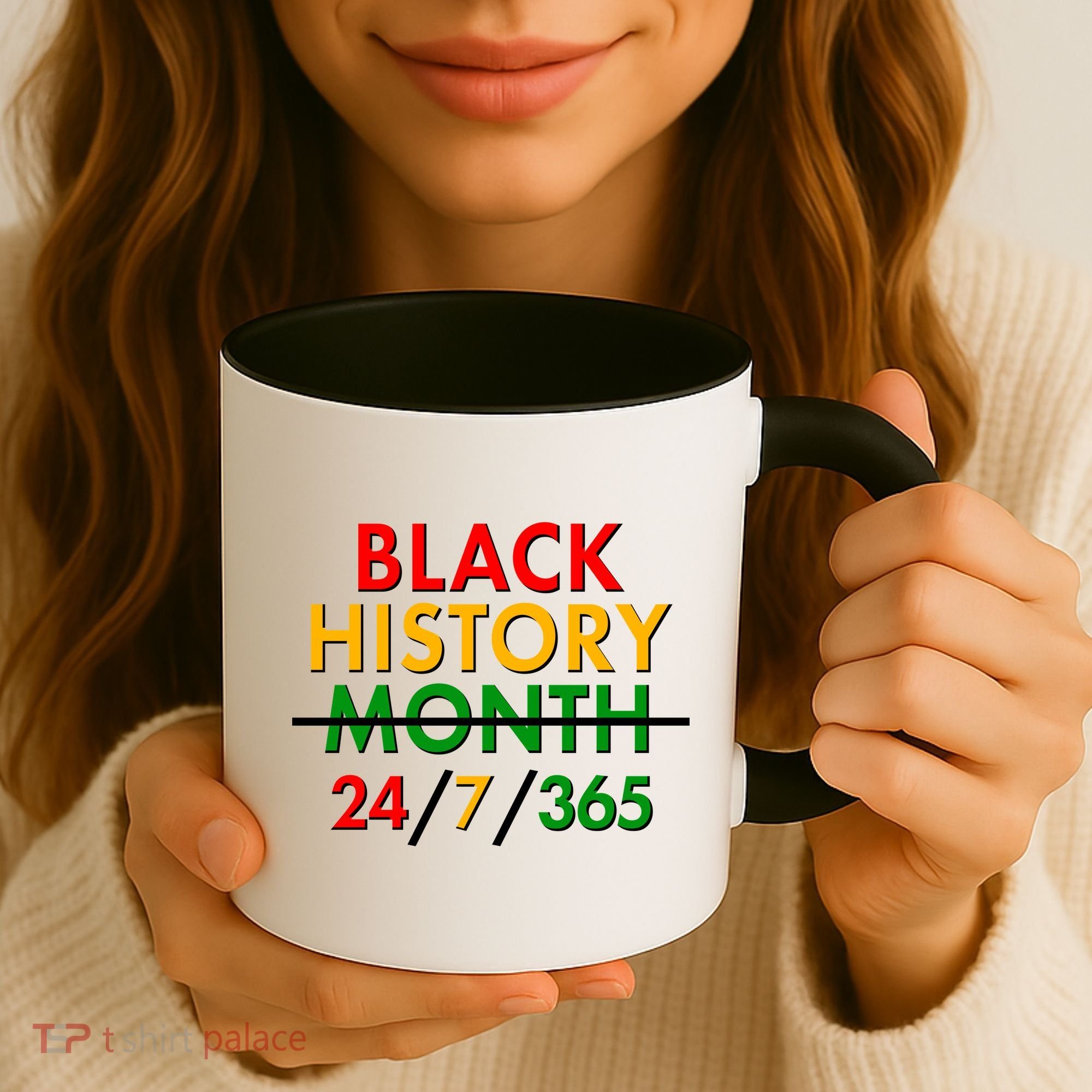 Black History Is 24/7/365 More Than A Month Coffee Mug