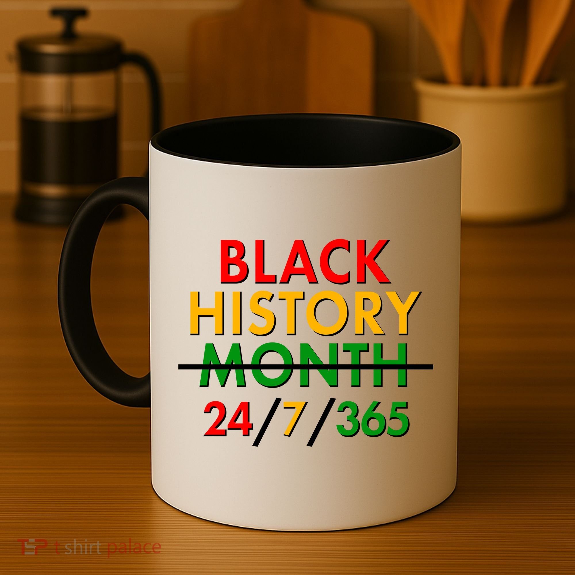 Black History Is 24/7/365 More Than A Month Coffee Mug