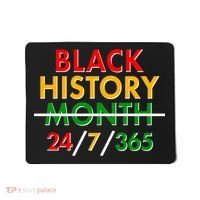 Black History Is 24/7/365 More Than A Month Mousepad thumb 0