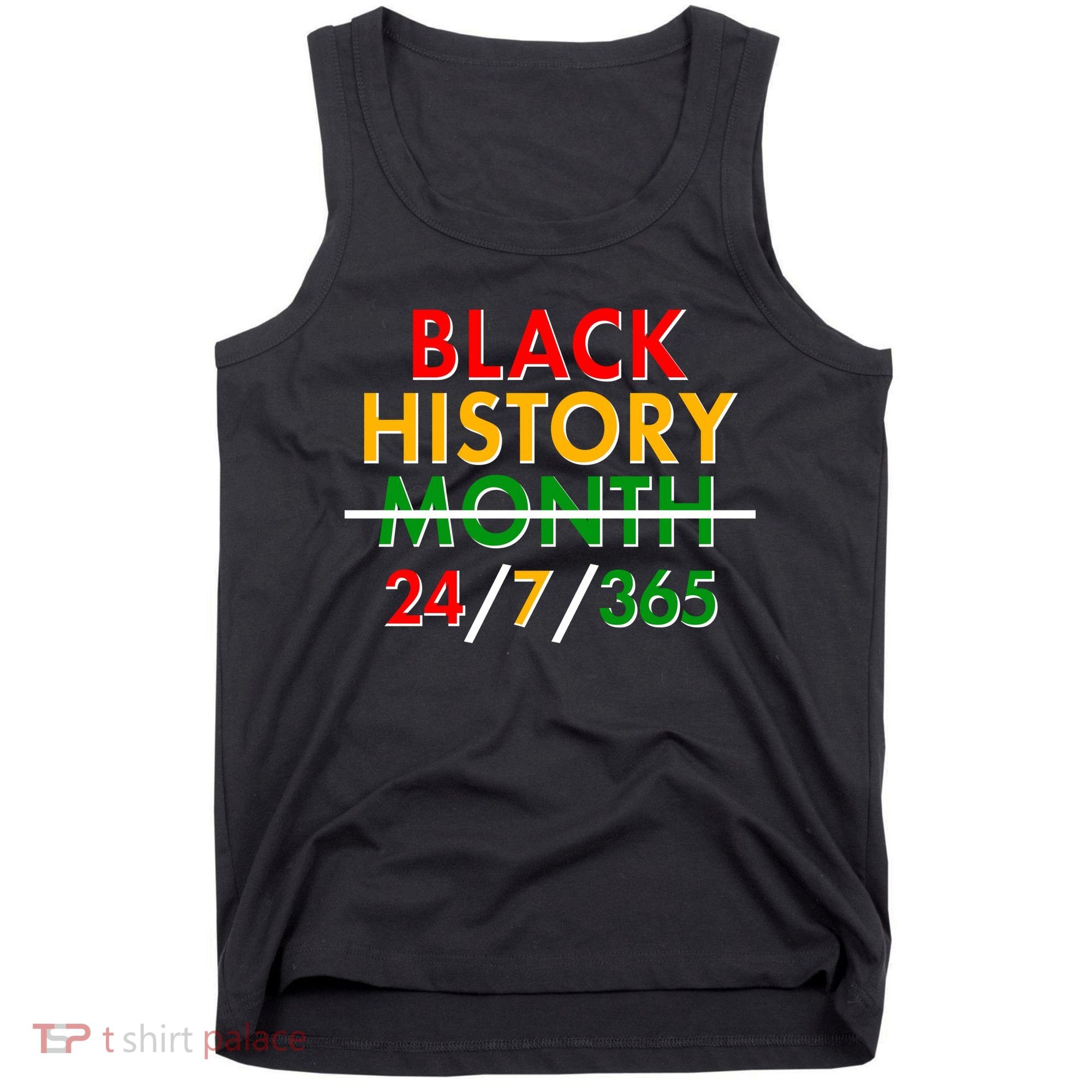 Black History Is 24/7/365 More Than A Month Tank Top