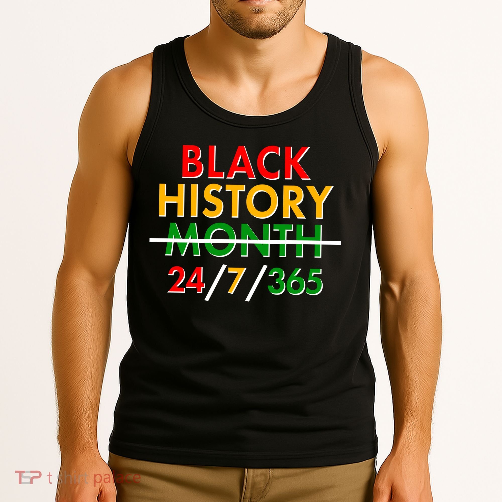 Black History Is 24/7/365 More Than A Month Tank Top