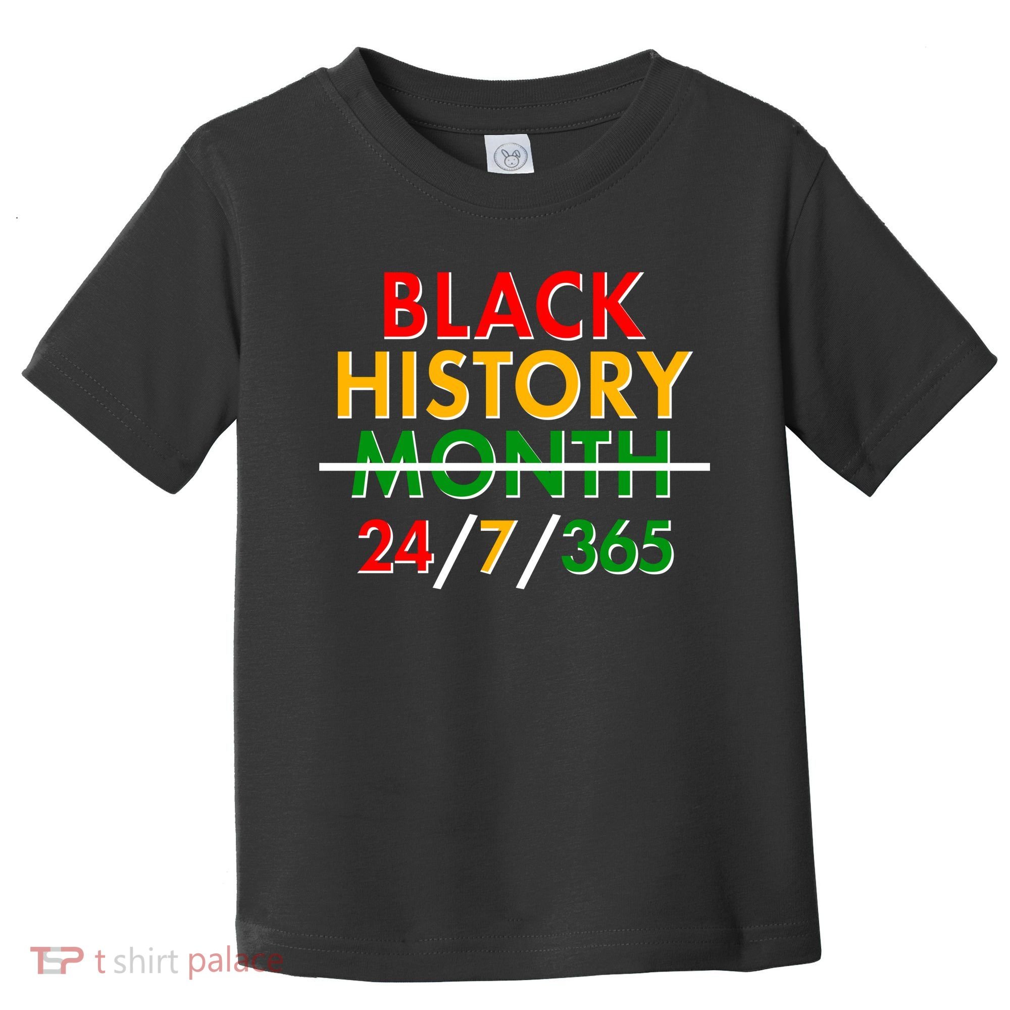 Black History Is 24/7/365 More Than A Month Toddler T-Shirt