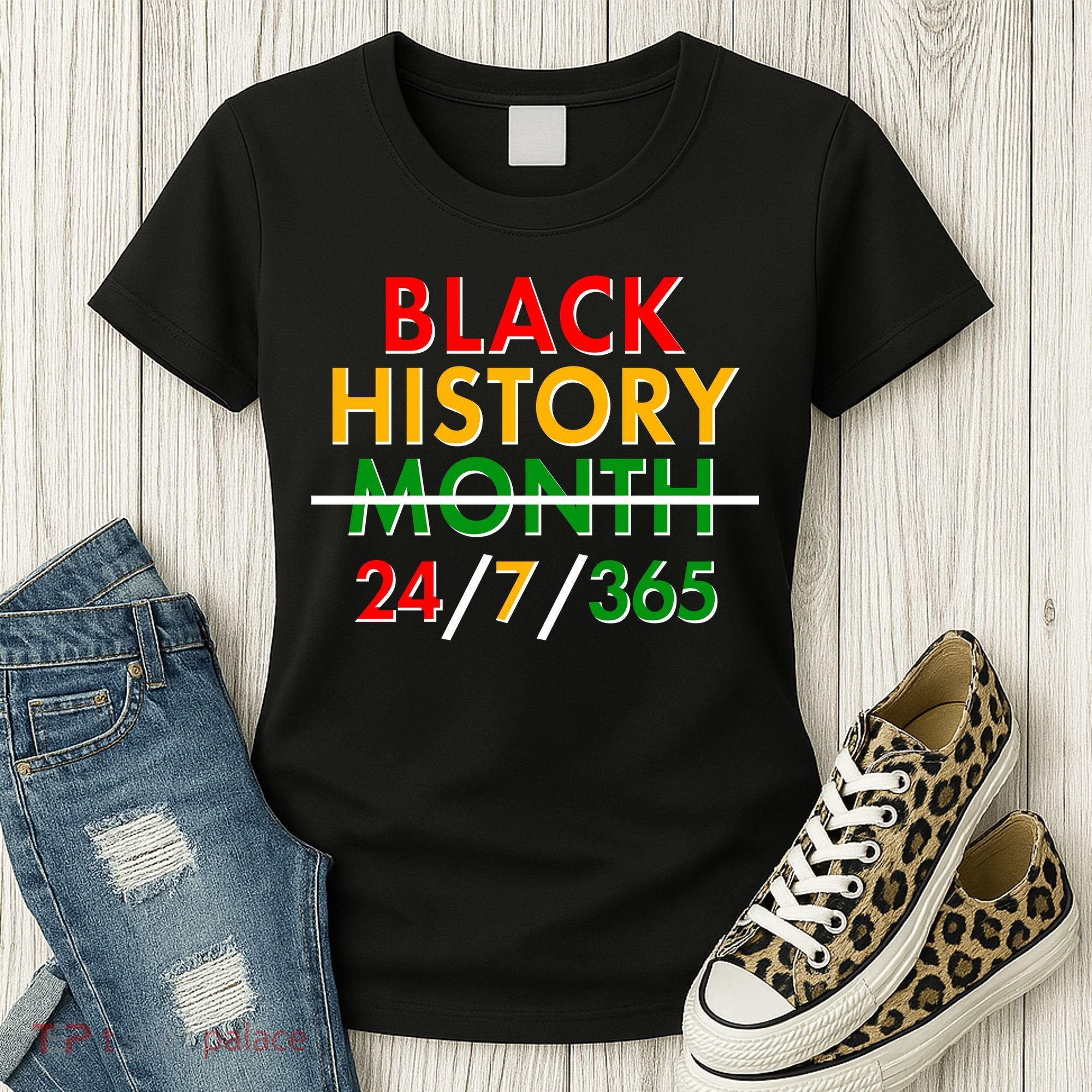 Black History Is 24/7/365 More Than A Month Women's T-Shirt
