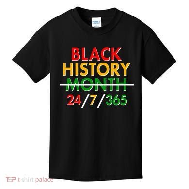 Black History Is 24/7/365 More Than A Month Kids T-Shirt