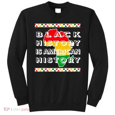 Black History Is American History Sweatshirt
