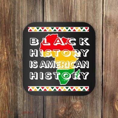 Black History Is American History Coaster