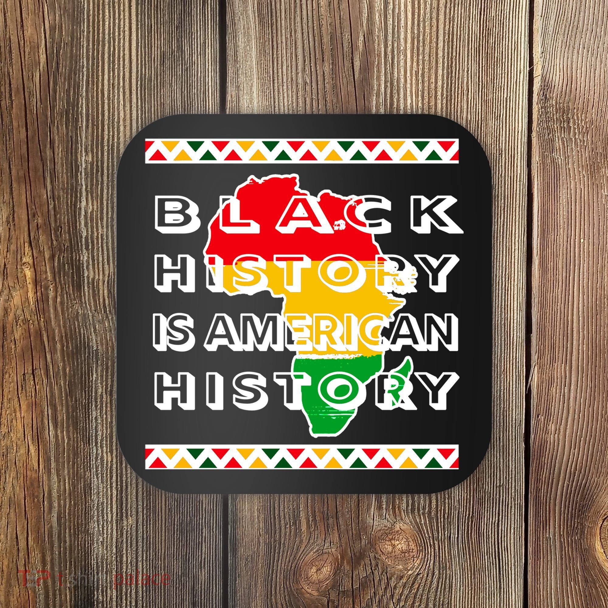 Black History Is American History Coaster