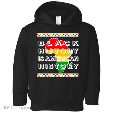 Black History Is American History Toddler Hoodie