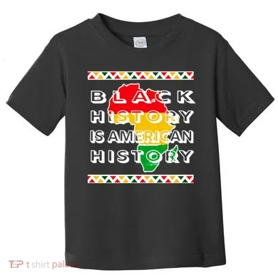 Black History Is American History Toddler T-Shirt