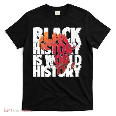 Black History Is World History T-Shirt