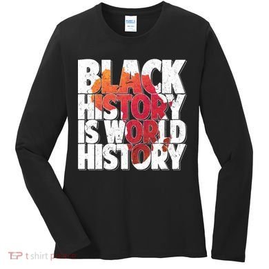 Black History Is World History Women's Long Sleeve Shirt