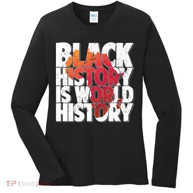 Black History Is World History Women's Long Sleeve Shirt