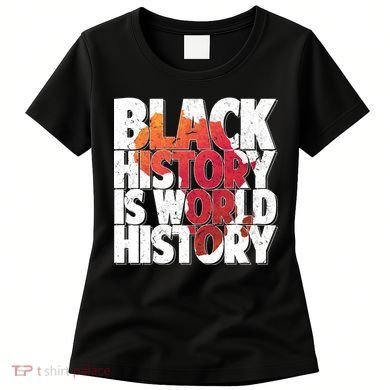Black History Is World History Women's T-Shirt