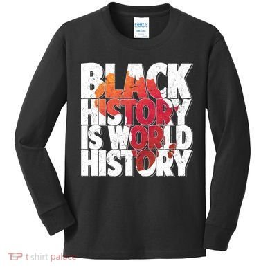 Black History Is World History Kids Long Sleeve Shirt